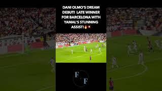 Dani Olmo’s Dream Debut! Late Winner for Barcelona with Yamal’s Stunning Assist! 