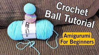 Learn Amigurumi! | Crochet Ball Tutorial | Amigurumi Basics | Amigurumi for Beginners