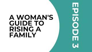 E3: A Woman's Guide to Rising a Family with Ustath Abu Adnan Finch