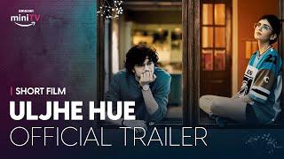 Uljhe Hue - Official Trailer | Watch FREE only on Amazon miniTV | Sanjana Sanghi & Abhay Verma