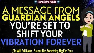 Abraham Hicks 2024A Message of Your Guardian Angels - You're Set to Shift Your Vibration Forever