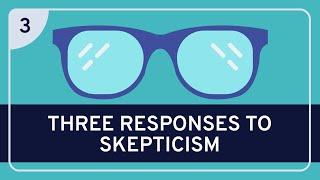 PHILOSOPHY - Epistemology: Three Responses to Skepticism [HD]