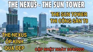 The Nexus Lắp Kính Quá Nhanh và Đẹp, The Sun Tower Thi Công Sàn Tầng 8, Grand Marina Tăng Tiến Độ