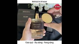  [New Arrival] BIRKHOLZ IRIS N’ WOOD  Nước hoa niche đẳng cấp đến từ thương hiệu Birkholz