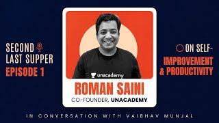 Second Last Supper Podcast with Vaibhav Munjal | Ep 1 - ROMAN SAINI | Self-Improvement, Productivity