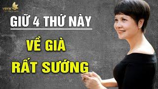 VỀ GIÀ, 4 Thứ Tình Cảm Nhất Định PHẢI GIỮ - Vạn Điều Ý Nghĩa