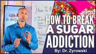 How To Break A Sugar Addiction | Must See!