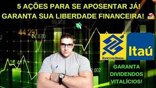 5 AÇÕES PARA SE APOSENTAR JÁ!  GARANTA SUA LIBERDADE FINANCEIRA COM DIVIDENDOS CONSISTENTES!