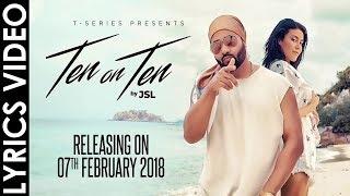 Ten On Ten (LYRICS VIDEO) - JSL Singh