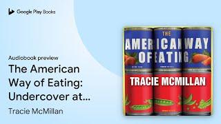 The American Way of Eating: Undercover at… by Tracie McMillan · Audiobook preview