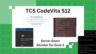 TCS CodeVita S12 Server Down Blunder for Zone 1 - What Next?