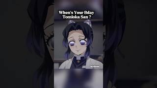 When's Your Bday Tomioka San  #demonslayer #shinobu #tomioka #edit #anime #foryou #fyp