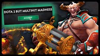 Dota 2 But Multihit Madness