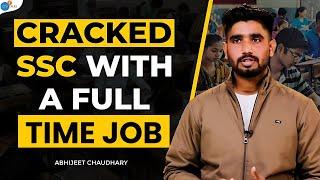 How To Crack SSC With A Full Time Job & No Coaching | Abhijeet Chaudhary | Josh Talk