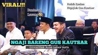 Part 3 - NGAJI BARENG GUS KAUTSAR |Habib Zaidan dan Gus Miftah Kena Semprot Gus Kautsar