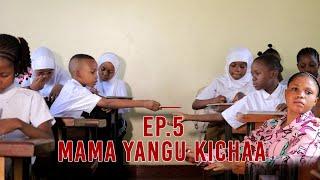 MAMA YANGU KICHAA PART 5