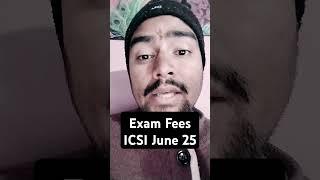 Exam fees CS june 2025 exam cs executive cs professional icsi live update