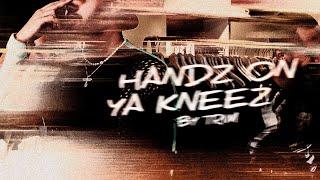 TRIM - HANDZ ON YA KNEEZ (Official Video)