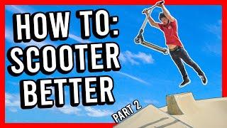 HOW TO SCOOTER BETTER | TIPS and TRICKS