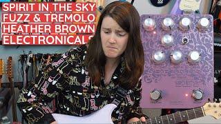 Spirit in the Sky by Heather Brown Electronicals: My Favorite Fuzz Tremolo