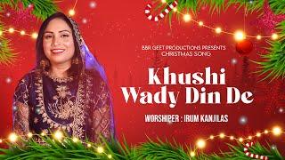 Khushi Wady Din De | Christmas Geet 2024 | Iram Kanjlas | Wada Din Song