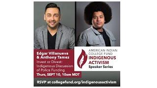 Edgar Villanueva & Anthony Tamez: Invest or Divest - Indigenous Discussion of Police Funding