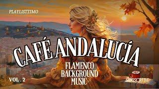 Sounds of Andalucía- Música de fondo flamenca / Relaxing Background Music / Flamenco Instrumental