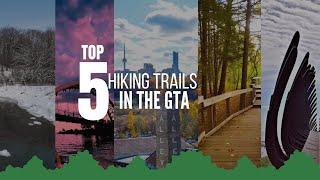 TOP 5 Hiking Trails In The GTA