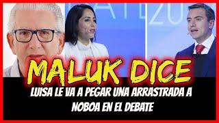 Maluk dice  Luisa le va a pegar una arrastrada a Noboa en el debate