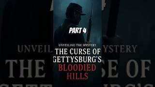 Unveiling the Mystery: The Curse of Gettysburg’s Bloodied Hills P4  #Gettysburg #AmericanCivilWar