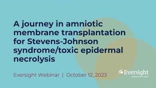 A journey in AMT for Stevens-Johnson syndrome/toxic epidermal necrolysis | Eversight Webinars