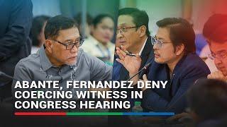 Abante, Fernandez deny coercing witness in Congress hearing | ABS-CBN News