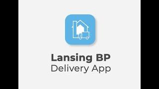 Lansing BP Delivery App   Walkthrough