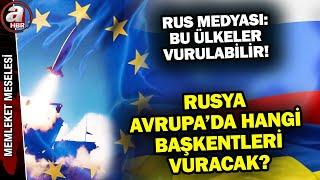 Rusya, Avrupa'da hangi başkentleri vuracak? | A Haber