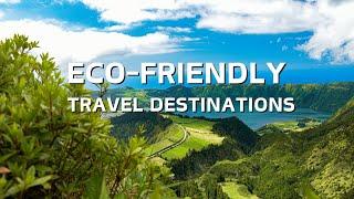 TOP 10 ECO FRIENDLY TRAVEL DESTINATIONS YOU MUST VISIT! #sustainabletourism #adventure #outdoors