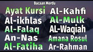 Surat Al Fatihah, Ayat kursi, Amana Rosul, 3 Qul, AlMulk, Arrahman, Alwaqiah, Yasin, kahfi Merdu