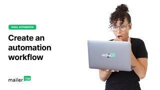 How to create and master email automation workflow - MailerLite tutorial