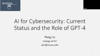 IST Research Talks - Peng Liu "AI for Cybersecurity: Current Status and the Role of GPT-4”