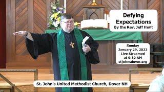 1/29/2023 "Defying Expectations" by the Rev. Jeff Hunt - St. John's UMC, Dover NH Live Stream Church