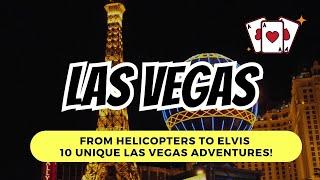 From Helicopters to Elvis – 10 Unique Las Vegas Adventures!