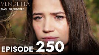 Vendetta - Episode 250 English Subtitled | Kan Cicekleri