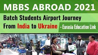 MBBS Abroad 2021 Students Journey of Ukraine | Eurasia Education Official Indian representative