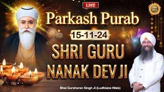 Dhan Shri Guru Nanak Dev Sahib Ji (15/11/24) | Bhai Gursharan Singh Ji (Ludhiana Wale) | Kirtan