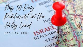 Part 1: A 50-Day Pentecost in the Holy Land | Dr.  George Ceremuga