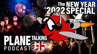 New Year 2022 | Plane Talking UK Podcast | Aviation Podcast