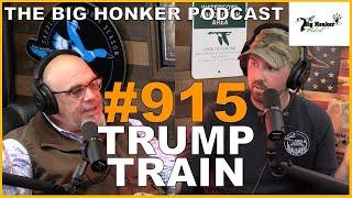 The Big Honker Podcast Episode #915: Trump Train