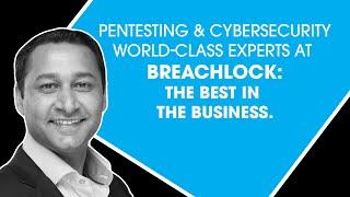 Pentesting & Cybersecurity World-Class Experts at BreachLock: The Best in the Business.