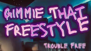 Trouble Free - GIMMIE THAT (FREESTYLE) Official Audio