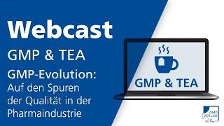 GMP-Evolution: Auf den Spuren der Qualität in der Pharmaindustrie | Webcast GMP & TEA