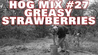 HOG MIX #27 GREASY STRAWBERRIES